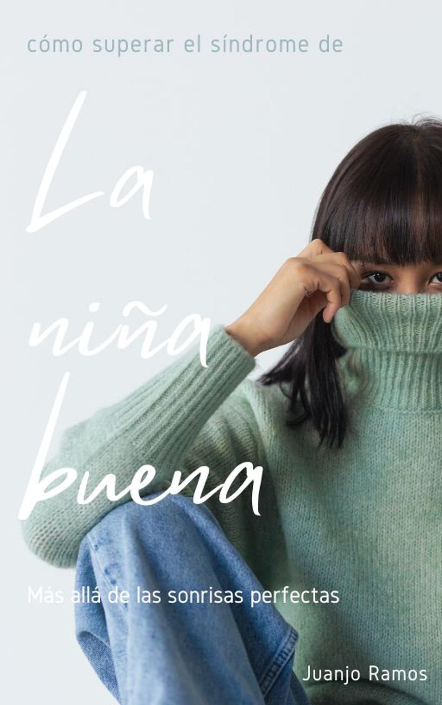 Portada de Cómo superar el síndrome de la niña buena: Más allá de las sonrisas perfectas